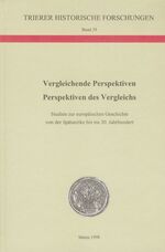 Vergleichende Perspektiven - Perspektiven des Vergleichs – Studien zur europäischen Geschichte von der Spätantike bis ins 20. Jahrhundert