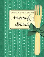 ISBN 9783898930550: Omas beste Rezepte - Nudeln & Spätzle