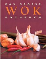 ISBN 9783898930703: Das grosse WOK Kochbuch