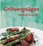 Gangl, Christine E. (Red.): Grillvergnüg Gangl, Christine E. (Red.): Grillvergnüg