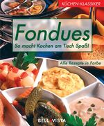 ISBN 9783898931236: Küchen-Klassiker. Fondues. So macht Kochen am Tisch Spaß!