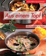 ISBN 9783898931397: Aus einem Topf : leckere Variationen , alle Rezepte in Farbe. [Autorin:. Fotos: Odette Teubner , Dorothee Gödert. Red.: Bettina Bartz], Küchenklassiker