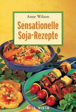 ISBN 9783898934787: Sensationelle Soja-Rezepte