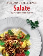 Marianne Kaltenbach: Salate für Feinschm Marianne Kaltenbach: Salate für Feinschm