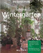 ISBN 9783898936620: Die Garten-Profis: Schöne Wintergärten. (Innentitel: Pflanzen für den Wintergarten. Die schönsten Grün- und Blütenpflanzen fürs Warm- und Kalthaus. Mit Tips fürs Einrichten, Gestalten, Pflegen).