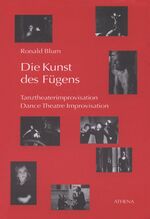 ISBN 9783898962001: Die Kunst des Fügens /Dance Theatre Improvisation - Über Tanztheaterimprovisation (deutsch/englisch)