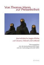 ISBN 9783898962568: Von Thomas Mann zur Pressefreiheit – Journalistische Augen-Blicke auf Litauen, Estland und Lettland