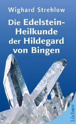 ISBN 9783899014143: Die Edelstein-Heilkunde der Hildegard von Bingen