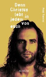 Paul Ferrini: Denn Christus lebt in jede Paul Ferrini: Denn Christus lebt in jede