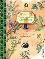 Das Magische Kräuterjahr - Feste, Rituale, Kräutermagie, Küchenzauber