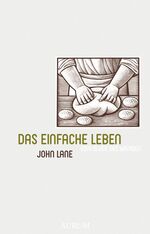 ISBN 9783899016000: Das einfache Leben - Vom Glück des Wenigen