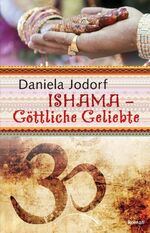 ISBN 9783899016710: Ishama | Göttliche Geliebte | Daniela Jodorf | Taschenbuch | 352 S. | Deutsch | 2014 | Kamphausen Media GmbH | EAN 9783899016710