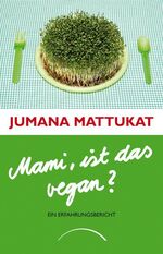 ISBN 9783899017182: Mami, ist das vegan? - Ein Erfahrungsbericht