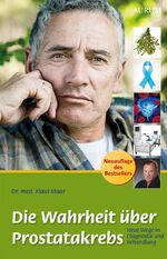 ISBN 9783899017212: Die Wahrheit über Prostatakrebs: Neue Wege in Diagnostik und Behandlung