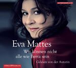 ISBN 9783899036893: "Wir können nicht alle wie Berta sein" - Erinnerungen: 6 CDs