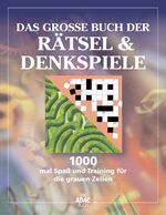 ISBN 9783899051384: Das große Buch der Rätsel- und Denkspiele - 1000 mal Spaß und Training für die grauen Zellen