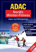 ISBN 9783899052688: ADAC Nordic Fitness 2006 Alpen & Mittelgebirge. Nordic-Walking, Winter-Wandern, Langlauf, Wellness