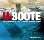 Gesunkene U-Boote – Von der Hunley bis zur Kursk - Untergang, Verlust und Bergung