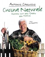 ISBN 9783899102031: Cucina Naturale : Kochen mit den Gaben der Natur