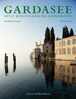 Gardasee - Eine kulinarische Rundreise