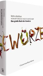 ISBN 9783899105483: Das große Buch der Gewürze. Von Bittersüß nach Feuerscharf - mit 600 Rezepten: Der Reiseführer durch die Welt der Gewürzmischungen Chili Spices Gewürz Gewürzkräuter Gewürzmischung Ingwer Kochbuch Luzi