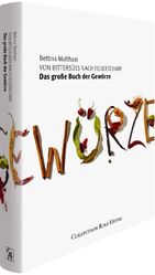 ISBN 9783899105483: Das große Buch der Gewürze. Von Bittersüß nach Feuerscharf - mit 600 Rezepten: Der Reiseführer durch die Welt der Gewürze Bettina Matthaei and Luzia Ellert (Fotografie)