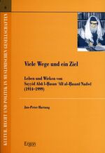 ISBN 9783899133776: Viele Wege und ein Ziel – Leben und Wirken von Sayyid Abu l-Hasan Ali al-Hansani Nadwi