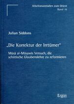 "Die Korrektur der Irrtümer" – Mûsâ al-Mûsawîs Versuch, die schiitische Glaubenslehre zu reformieren