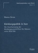 Kleidungspolitik in Iran - Die Durchsetzung der Kleidungsvorschriften für Männer unter Rizâ Šâh