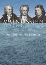 ISBN 9783899139747: Mainungen - Der Main und die Literatur