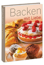 ISBN 9783899152234: Backen mit Liebe