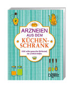 ISBN 9783899159677: Arzneien aus dem Küchenschrank - 1001 selbst gemachte Heilmittel, die wirklich helfen