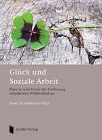 ISBN 9783899182415: Glück und Soziale Arbeit – Theorie und Praxis der Förderung subjektiven Wohlbefindens