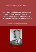 ISBN 9783899182774: Die Emigration der Berliner Familie Rudolf Jaffé im Jahre 1936 und der Einfluss Rudolf Jaffés auf die Entwicklung der Medizin in Venezuela