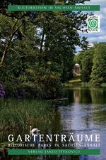 ISBN 9783899230017: Gartenträume – Historische Parks in Sachsen-Anhalt