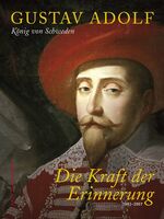 ISBN 9783899231656: Gustav Adolf König von Schweden - Die Kraft der Erinnerung 1632-2007