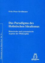 Das Paradigma des Holistischen Idealismus - Historische und systematische Aspekte der Philosophie