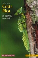 Costa Rica - Der Naturguide für Nationalparks und Reservate