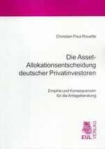 ISBN 9783899364019: Die Asset-Allokationsentscheidung deutscher Privatinvestoren – Empirie und Konsequenzen für die Anlageberatung
