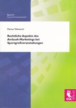 ISBN 9783899369885: Rechtliche Aspekte des Ambush-Marketings bei Sportgroßveranstaltungen | Markus Wekwerth | Taschenbuch | Paperback | 264 S. | Deutsch | 2010 | Josef Eul Verlag GmbH | EAN 9783899369885