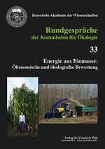 Energie aus Biomasse - Ökonomische und ökologische Bewertung