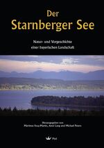 Der Starnberger See - Natur- und Vorgeschichte einer bayerischen Landschaft