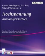 ISBN 9783899400007: Hochspannung : Kriminalgeschichten ; Lesungen. Ernest Hemingway ... Sprecher: Charles Brauer ; Ulrike Folkerts ; Hannelore Hoger ... Red.: Heiner Boehncke und Rainer Gülk