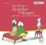 ISBN 9783899404845: Schiller für Kinder - ... und mich - mich ruft das Flügeltier