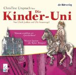 ISBN 9783899406061: Die Kinder-Uni. Warum bauten die Ritter Burgen? Warum erzählen wir Geschichten?