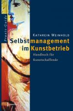 ISBN 9783899421446: Selbstmanagement im Kunstbetrieb - Handbuch für Kunstschaffende