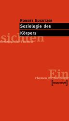 Robert Gugutzer: Soziologie des Körpers Robert Gugutzer: Soziologie des Körpers