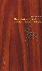 ISBN 9783899422757: Medien(sub)kultur. Geschichten, Diskurse, Entwürfe. (Mediensubkultur / Medien-Sub-Kultur / Medien-Subkultur).