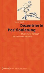 Dezentrierte Positionierung – Stuart Halls Konzept der Identitätspolitiken