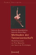 ISBN 9783899425581: Theatralität  Methoden der Tanzwissenschaft: Modellanalysen zu Pina Bauschsa "Le Sacre du Printemps" TanzScripte ; 4 Gabriele Brandstetter Gabriele Klein Aufführungsanalyse Bewegungswissenschaft Inter